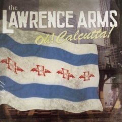 LAWRENCE ARMS: Oh Calcutta CD -punk rock -check video + samples