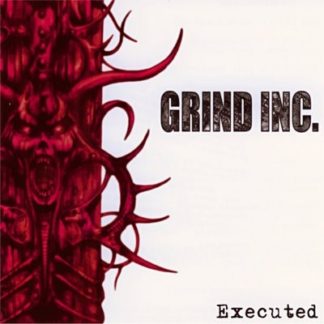 GRIND INC.: Executed CD Non boring and very entertaining Death metal. Check VIDEO