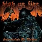 HIGH ON FIRE: Surrounded by Thieves CD monstrous stoner/doom METAL music. Check samples
