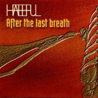 HATEFUL: After the last Breath CD free for orders of £20 a la Deaths "Scream Bloody Gore" 20 minutes. Check samples