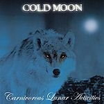 COLD MOON: Carnivorous Lunar Activities CD thrash /heavy / death metal band with great riffs, awesome vocals. Check samples