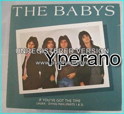 The BABYS: If You've got the time + Laura + Dying Man (Parts 1& 2). John Waite on vocals 7" s.