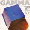 GAMMA: Right the first time 7"