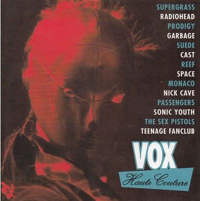 Vox: Haute Couture CD. U2, Reef, Space, Sonic Youth, Suede, The Prodigy, Radiohead, Supergrass, Sex Pistols-