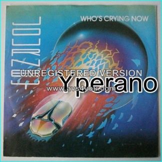 JOURNEY: Whos Crying Now 7" + Escape [Different cover and B Side song] check video