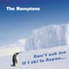 The HAMPTONS: Dont ask me if I ski in Aspen CD an English country(ish) album And it is very good too