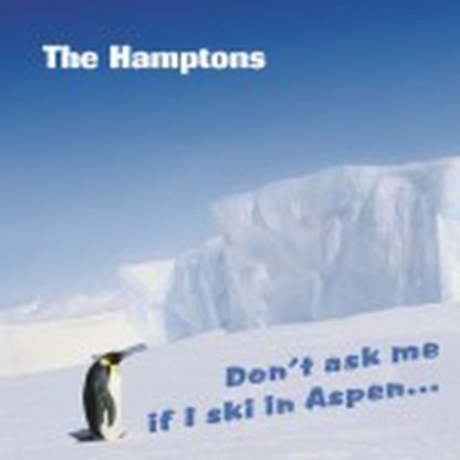 The HAMPTONS: Dont ask me if I ski in Aspen CD an English country(ish) album And it is very good too