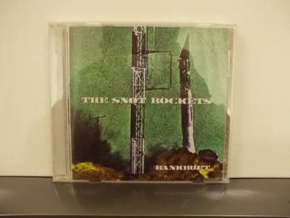 The SNOT ROCKETS: Bankrupt CD Fast frantic Hardcore, with a feel good factor a la BAD RELIGION check video.